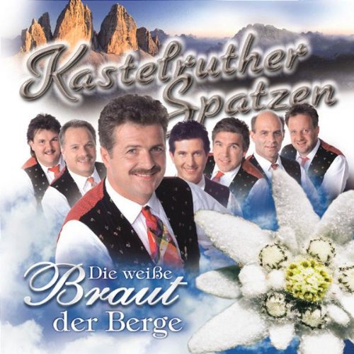 Kastelruther Spatzen - Die Weisse Braut der Berge