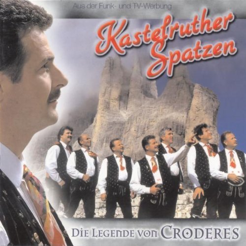 Kastelruther Spatzen - Die Legende Von Croderes