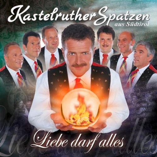 Kastelruther Spatzen - Liebe Darf Alles