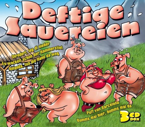 Various - Deftige Sauereien - 42 freche & deftige Lieder (Puff von Barcelona, Dirnderl leg di nieder, Es wackelt schon der Hammerstiel...)