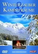  - Winterzauber und Kaminträume - die schönsten Winterlandschaften der Alpen mit behaglichem Kaminfeuer umrahmt