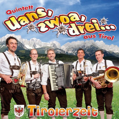 Zwoa,Drei aus Tirol Quintett Uans - Tirolerzeit
