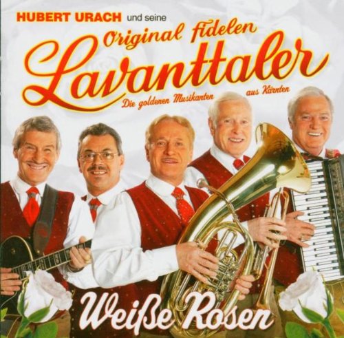 Hubert und Seine Orig.Fidelen Lavanttaler Urach - Weisse Rosen-40 Jahre