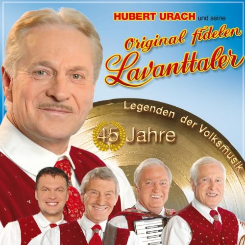 Hubert und Seine Orig.Fidelen Lavanttaler Urach - 45 Jahre-Legenden der Volksmusik