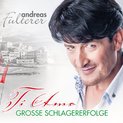 Andreas Fulterer - Ti Amo - Große Schlagererfolge