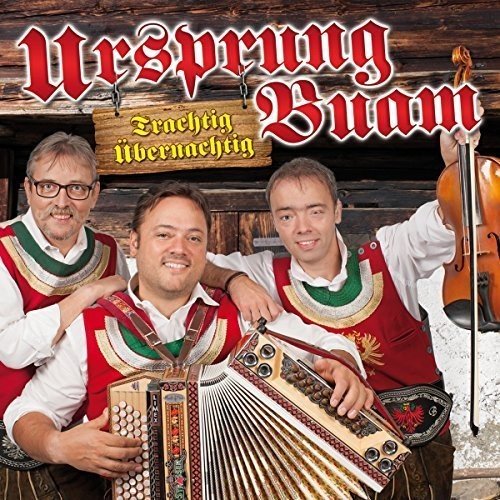 Ursprung Buam - Ursprung Buam - Trachtig übernachtig - Das neue Album 2016