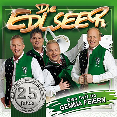 Die Edlseer - 25 Jahre - Owa heit do gemma feiern