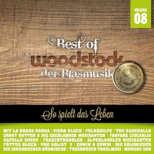 La Brass Banda;Viera Blech;Folkshilfe;The Baseballs;Ernst Hutter & Die Egerländer Musikanten;Pro Solist'Y;uvm. - Best Of Woodstock der Blasmusik Vol. 8 (8 Jahre)