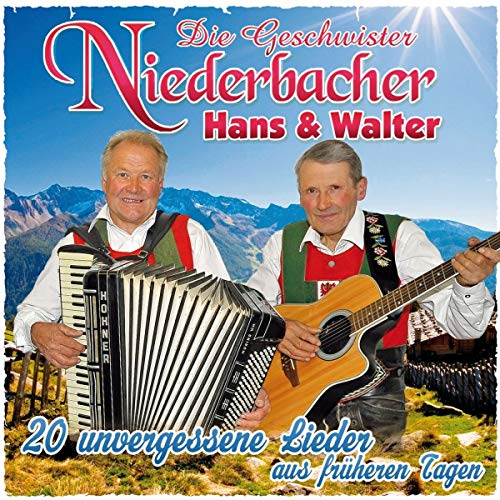 Geschwister Niederbacher Hans & Walter - 20 unvergessene Lieder aus früheren Tagen
