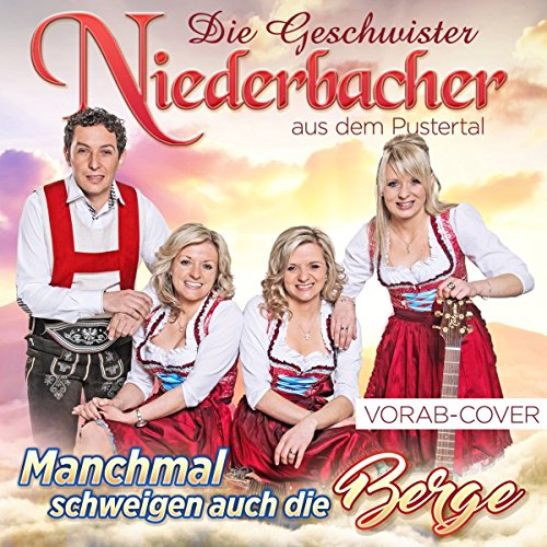 Die Geschwister Niederbacher - Manchmal schweigen auch die Berge