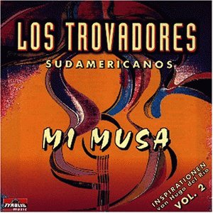 Los Trovadores Sudamericanos - Mi musica