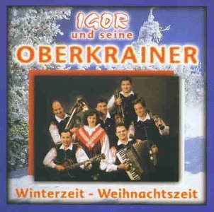 Igor und Seine Oberkrainer - Winterzeit-Weihnachtszeit