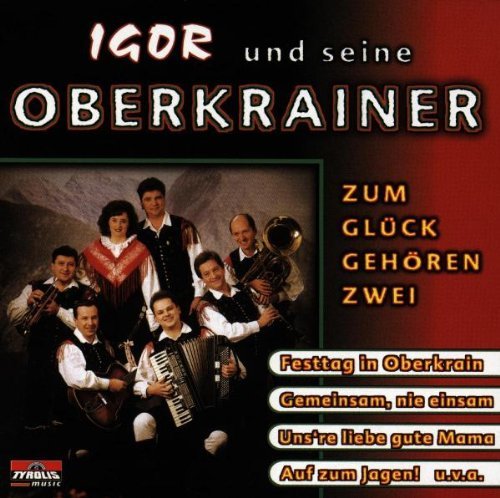 Igor Und Seine Oberkrainer - Zum Glück Gehören Zwei