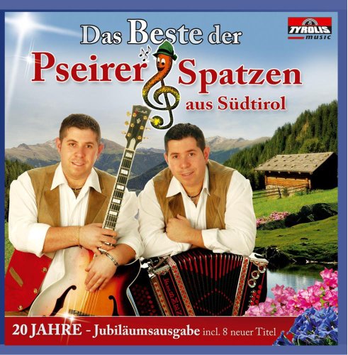 Pseirer Spatzen - Das Beste der Pseirer Spatzen aus Südtirol (20 Jahre - Jubiläumsausgabe)