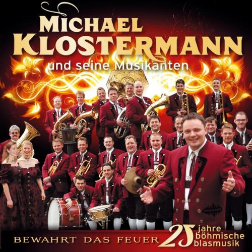 Michael und Seine Musikanten Klostermann - Bewahrt das Feuer-25 Jahre Böhmische Blasmusik