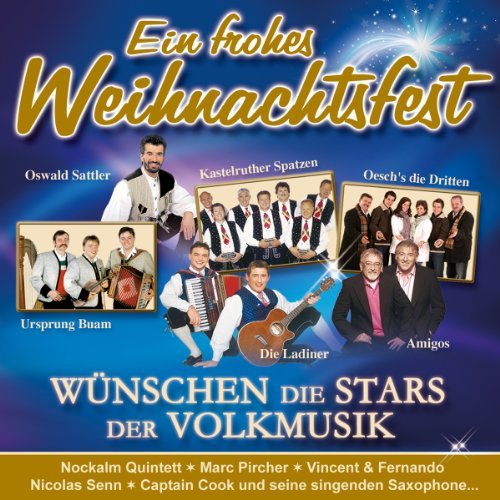 Various - Ein frohes Weihnachtsfest wünschen die Stars der Volksmusik ( incl. Hansi Hinterseer , Amigos , Kastelruther Spatzen, Urspung Buam , Oesch die Dritten, Nockalm Quintett, Captain Cook , Marc Pircher , 