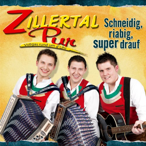 Zillertal Pur - Schneidig, riabig, super drauf