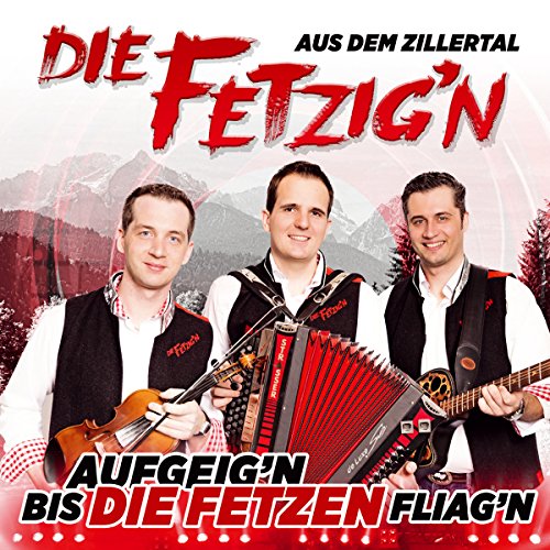 die aus dem Zillertal Fetzig'N - Aufgeig'n bis die Fetzen fliagn; incl. Duett mit den, Zellberg Buam; Mit einer Hand voll Musi; Mei Geign tanzt an Boarischen; Bekannt aus dem Musikantenstadl