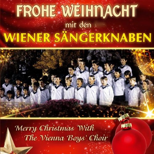 die Wiener Sängerknaben - Frohe Weihnacht - Merry Christmas (Ihre schönsten Weihnachtslieder)