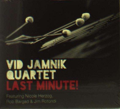 Jamnik , Vid Quartet - Last Minute! (Featuring Nicole Herzog, Rob Bargad & Jim Rotondi)
