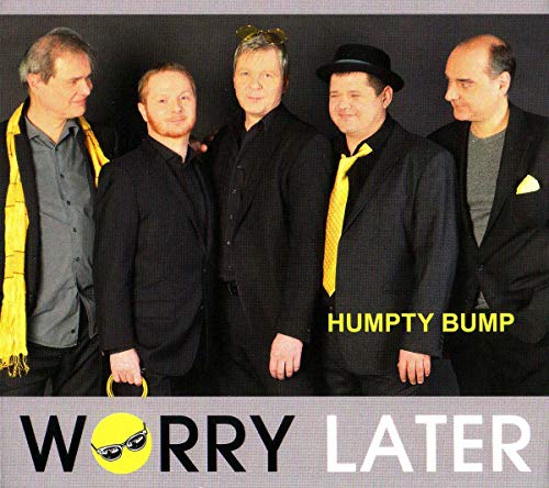 Worry Later - Humpty Bump