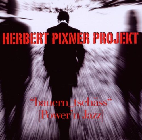 Herbert-Projekt Pixner - Bauern-Tschäss (Power'N Jazz)