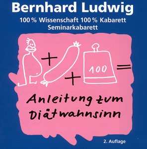 Bernhard Ludwig - Diätwahnsinn