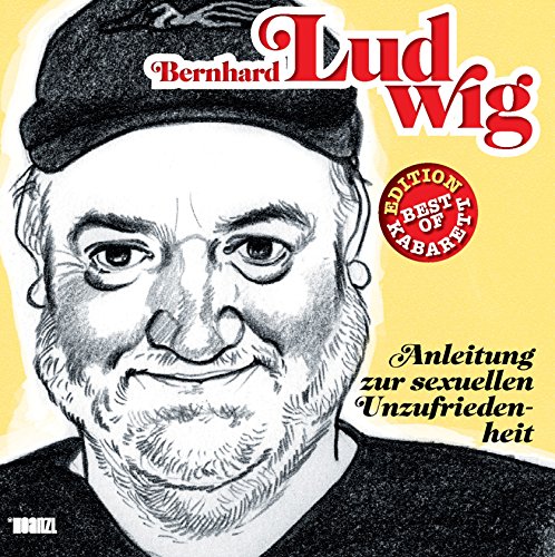 Bernhard Ludwig - Anleitung zur Sexuellen Unzufriedenheit