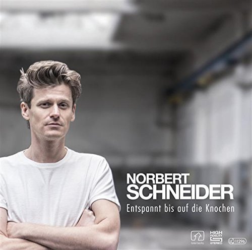 Norbert Schneider - Entspannt bis auf die Knochen