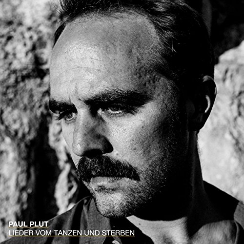 Paul Plut - Lieder Vom Tanzen und Sterben