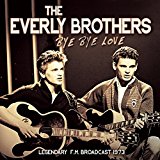 Everly Brothers , The - Bye Bye Love (Legendary F.M. Broadcast 1973)