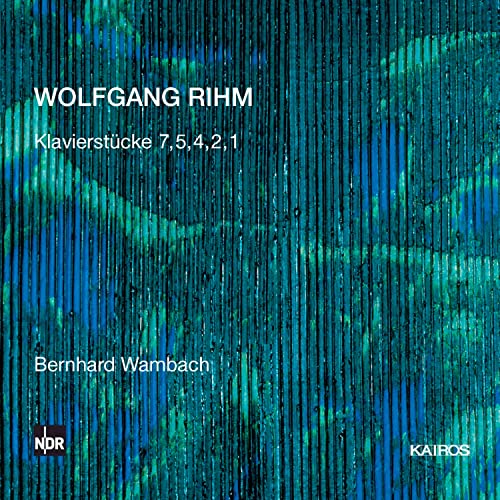 Rihm , Wolfgang - Klavierstücke 7, 5, 4, 2, 1 (Wambach)