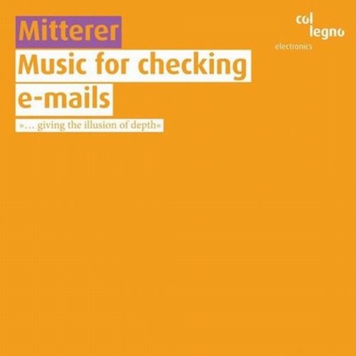 Mitterer , Wolfgang - Music For Checking E-Mails