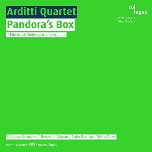 Arditti Quartet - Pandora's Box - The Music Belongs To Our Era (Saunders, Mason, Bedford, Zorn)