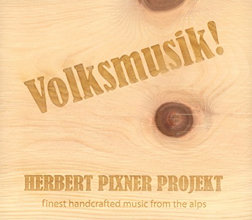 Herbert Projekt Pixner - Volksmusik! (in der exklusiven Zirbenholzbox)