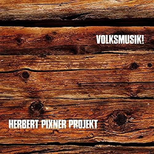 Herbert Projekt Pixner - Volksmusik!