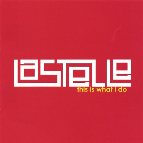 Lastelle - This Is What I Do