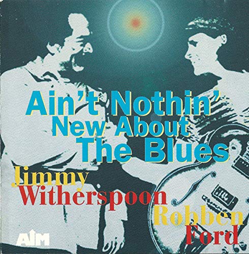 Witherspoon,Jimmy, Ford,Rob - Ain'T Nothin' New About Blues