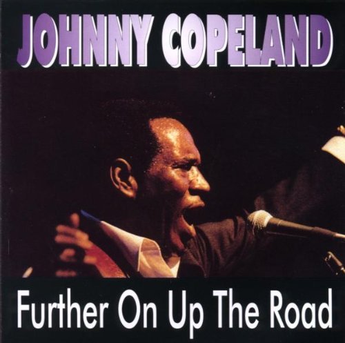 Copeland , Johnny - Further On Up The Road