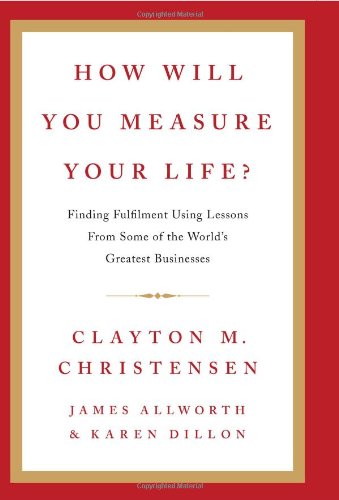  - How Will You Measure Your Life?