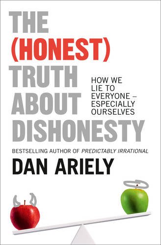 - The (Honest) Truth About Dishonesty: How We Lie to Everyone - Especially Ourselves