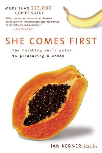  - She Comes First: The Thinking Man's Guide to Pleasuring a Woman