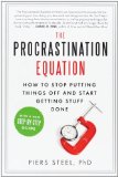  - Procrastination: Why You Do It, What to Do about It Now
