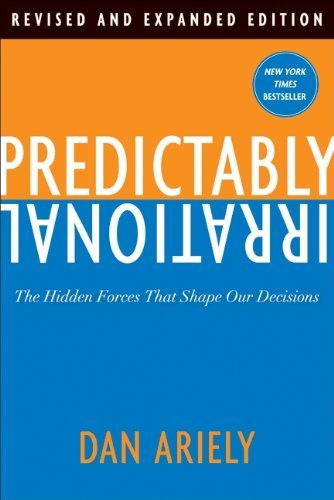 - Predictably Irrational, Revised Intl: The Hidden Forces That Shape Our Decisions