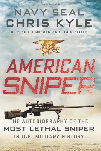  - American Sniper: The Autobiography of the Most Lethal Sniper in U.S. Military History
