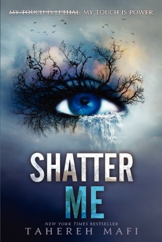 - Shatter Me