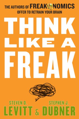 - Think Like a Freak: The Authors of Freakonomics Offer to Retrain Your Brain