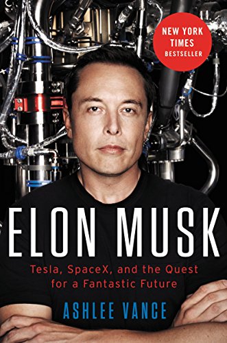 - Elon Musk: Tesla, SpaceX, and the Quest for a Fantastic Future