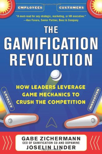  - The Gamification Revolution: How Leaders Leverage Game Mechanics to Crush the Competition