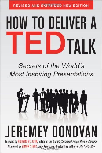  - How to Deliver a TED Talk: Secrets of the World's Most Inspiring Presentations, revised and expanded new edition, with a foreword by Richard St. John and an afterword by Simon Sinek